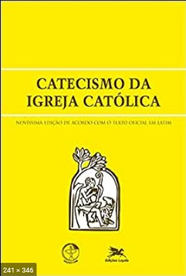 Catecismo da Igreja Catolica – Igreja Catolica Apostolica Roma 2