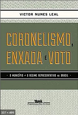 Coronelismo, Enxada e Voto - Victor Nunes Leal
