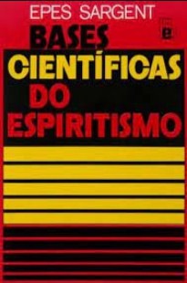 Bases Científicas do Espiritismo (Epes Sargent) pdf