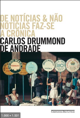De Noticias e Nao Noticias Faz- – Carlos Drummond de Andrade