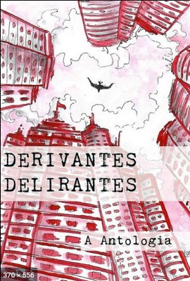Derivantes Delirantes - A Antol - Organizacao Matheus Peleteiro