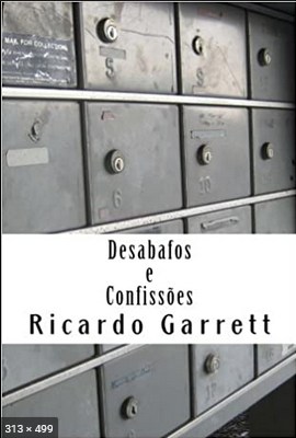 Desabafos e Confissoes – Ricardo Garrett