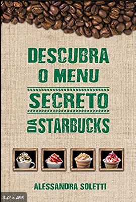 Descubra o menu secreto da Starbucks – Alessandra Soletti