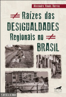 Desigualdades Regionais no Brasil - Alexandre Rands Barros