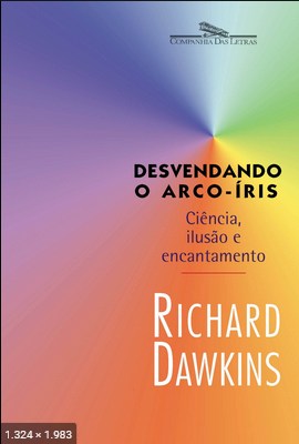 Desvendando o Arco-Iris - Richard Dawkins