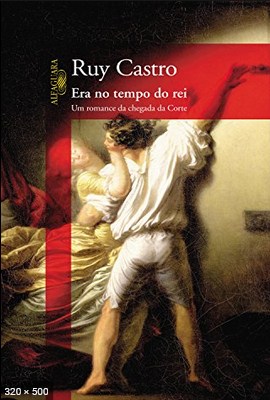 Era no Tempo do Rei – Ruy Castro
