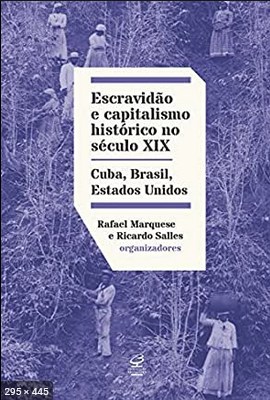 Escravidao e Capitalismo Histor – Rafael Marquese