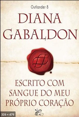 Escrito com o Sangue do meu Proprio Coraca – Diana Gabaldon