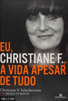 Eu, Christiane F. A Vida Apesar de Tudo – Christiane V. Felscherinow