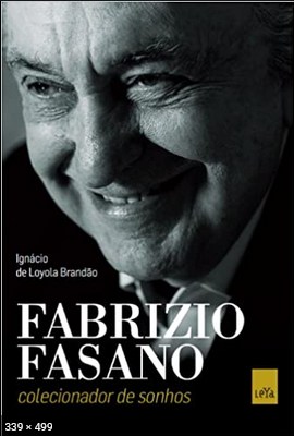 Fabrizio Fasano - Colecionador De Sonhos - Ignacio de Loyola Brandao