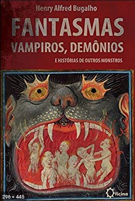 Fantasmas, Vampiros, Demonios e historias - Henry Alfred Bugalho