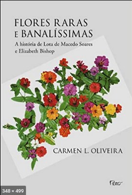 Flores Raras e Banalissimas – Carmen L. Oliveira