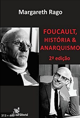 Foucalt, Historia e Anarquismo - Margareth Rago