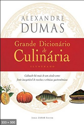 Grande Dicionario de Culinaria - Alexandre Dumas