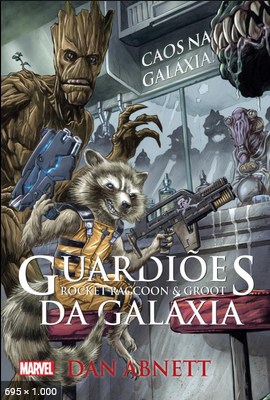 Guardioes da Galaxia – Roccket Raccoon e Groot – Dan Abnett