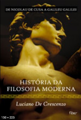 Historia da Filosofia Moderna - Vol. 01 - Luciano de Crescenzo