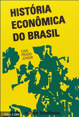 Historia economica do Brasil – Caio Prado Jr