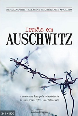 Irmas em Auschwitz - Rena Kornreich Gelissen