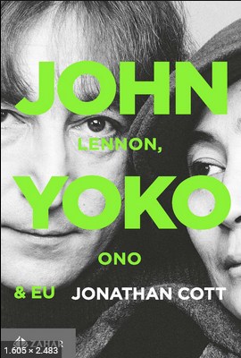 John Lennon, Yoko Ono e Eu - Jonathan Cott