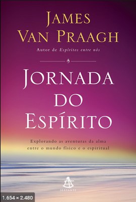 Jornada do Espirito - James van Praagh