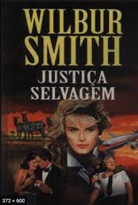 Justica Selvagem – Wilbur Smith