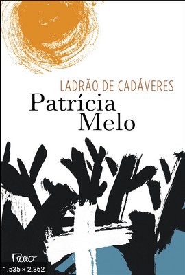 Ladrao de cadaveres - Patricia Melo