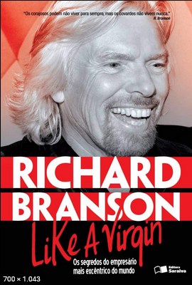Like a virgin os segredos do empresario – Richard Branson
