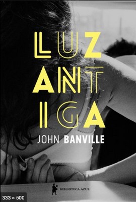 Luz Antiga - John Banville