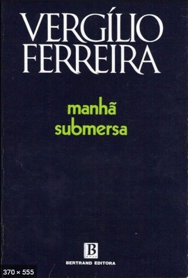 Manha Submersa – Vergilio Ferreira