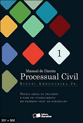 Manual de Direito Processual Civil - Vol. 01 - Sidnei Amendoeira Jr.