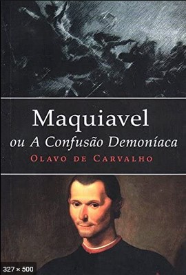Maquiavel, Ou a Confusao Demoni - Olavo de Carvalho