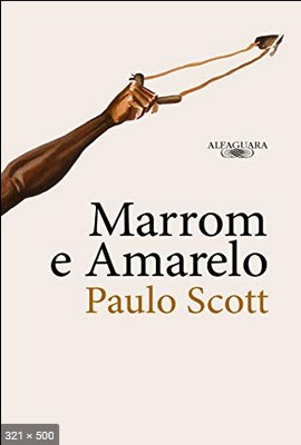 Marrom e Amarelo – Paulo Scott