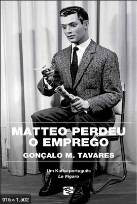Matteo Perdeu o Emprego – Goncalo M. Tavares