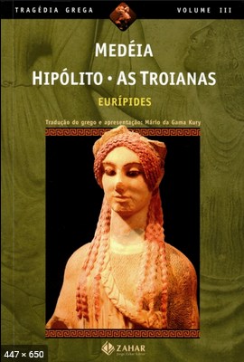 Medeia Hipolito As troianas - Euripides