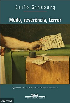 Medo, reverencia, terror – Quatro ensaios – Ginzburg, Carlo
