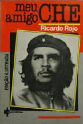Meu Amigo Che - Ricardo Rojo