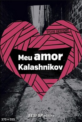 Meu Amor Kalashnikov – Sylvie Deshors