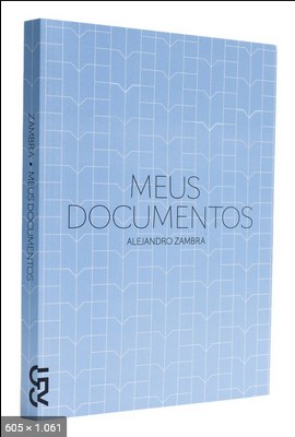 Meus Documentos – Alejandro Zambra