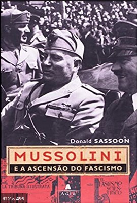 Mussolini e a ascensao do fascismo - Donald Sassoon