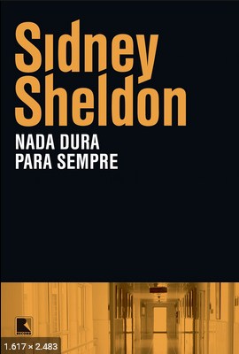 Nada Dura para Sempre – Sidney Sheldon