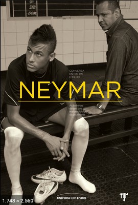 Neymar – Conversa entre pai e filho – Biografia – Mauro Beting