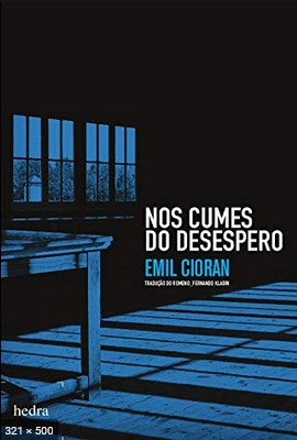 Nos Cumes do Desespero - Emil Cioran