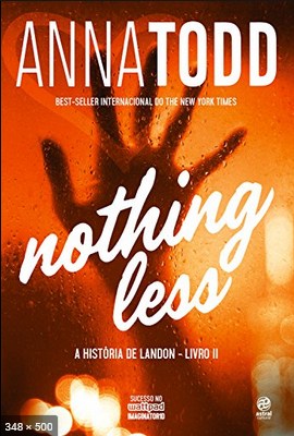 Nothing Less A historia de Landon – Anna Todd