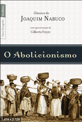 O Abolicionismo – Joaquim Nabuco