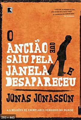 O Anciao que Saiu pela Janela e Desapareceu – Jonas Jonasson
