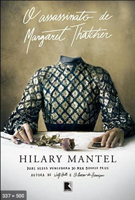 O Assassinato de Margaret Thatcher – Hilary Mantel