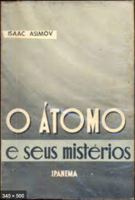 O Atomo e seus Misterios – Isaac Asimov