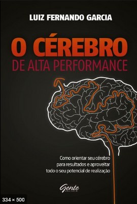 O Cerebro de Alta Performance – Luiz Fernando Garcia
