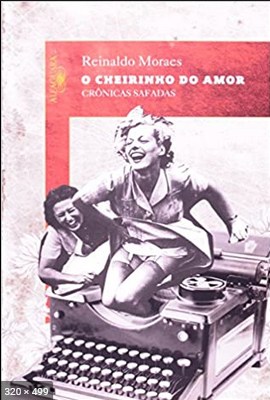 O Cheirinho do Amor – Reinaldo Moraes