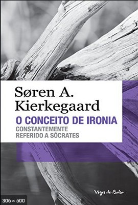 O Conceito de Ironia – Soren Kierkegaard